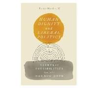 Human Dignity And Liberal Politics