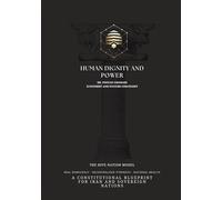 Human Dignity and Power: Decentralized Government for Iran: The Hive Nation Model for Democracy, Sovereignty, and National Wealth