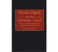 Human Dignity and the Common Good, Contributions to the Study of Religion Catholic Church Pope (Auteur)