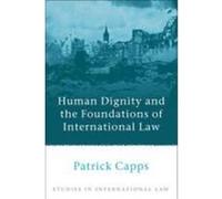 Human Dignity and the Foundations of International Law Capps (Auteur)