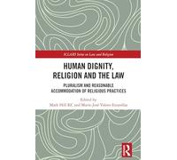 La dignité humaine, la religion et le droit – pluralisme et accommodement raisonnable des pratiques religieuses