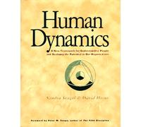 Human Dynamics: A New Framework for Understanding People and Realizing the Potential in Our Organizations