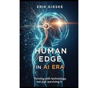 Human Edge in AI Era: Thriving with technology, not just surviving it