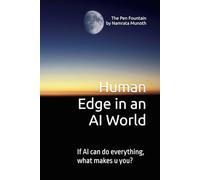 Human Edge in an AI World: If AI can do everything, what makes u you?