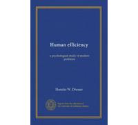 Human efficiency: a psychological study of modern problems