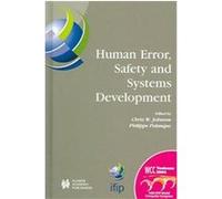 Human Error, Safety And System Development, International Federation for Information Processing IFIP TC13, WG13.5 WORKING CONFERENCE ON H, Chris Johnson, FRANCE WORKSHOP ON ARCHITECTURE DESCRIPTION LA