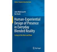 Human-Experiential Design Of Presence In Everyday Blended Reality