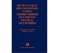 Human Face Recognition Using Third-Order Synthetic Neural Networks Uwechue, Okechukwu A., Uwechue, O. a., Pandya, Abhijit S. (Auteur)
