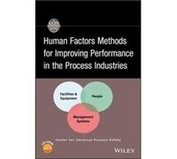 Human Factors Methods for Improving Performance in the Process Industries by CCPS Center for Chemical Process Safety Hardcover Book American Institute of Chemical Engineers, Chris Devlin, Dennis A. At