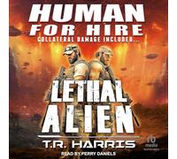 Human for Hire -- Lethal Alien: Collateral Damage Included (Human for Hire)