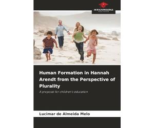 Human Formation in Hannah Arendt from the Perspective of Plurality: A proposal for children's education