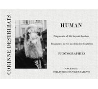 Human Fragments de vie au-delà des frontières - Corinne Destribats - Gpc Editions Centre Litt.impression Prov - broché - Monographie