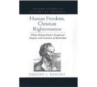 Human Freedom, Christian Righteousness, Oxford Studies in Historical Theology Timothy J. Wengert (Auteur)