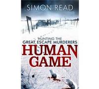 Human Game: Hunting the Great Escape Murderers Read, Simon (Auteur)