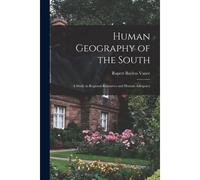 Human Geography Of The South; A Study In Regional Resources And Human Adequacy