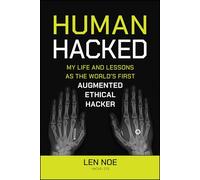 Human Hacked: My Life and Lessons As the World's First Augmented Ethical Hacker