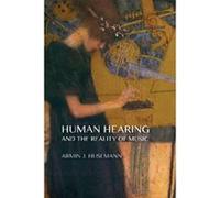 Human Hearing and the Reality of Music - [Livre en VO] Armin J Husemann (Auteur)