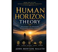 Human Horizon Theory: An Introduction to Vision, Reality, and Human Flourishing