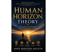 Human Horizon Theory: An Introduction to Vision, Reality, and Human Flourishing