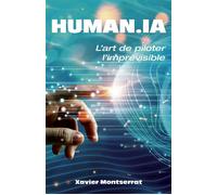 HUMAN.IA L’art de piloter l'imprévisible - Xavier Montserrat - Librinova - ebook (ePub) - Guide