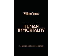 Human Immortality: Two Supposed Objections to the Doctrine