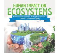 Human Impact On Ecosystems Pollution And Environment Books Science Grade 8 Children's Environment Books