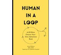 Human in a Loop: A UX Ethics Choose-Your-Own-Adventure Book