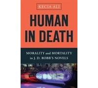 Human In Death: Morality And Mortality In J. D. Robb's Novels