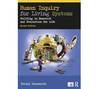 Human Inquiry for Living Systems: Building in Research and Evaluation for Life