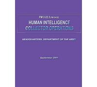 Human Intelligence Collector Operations (FM 2-22.3 / 34-52)