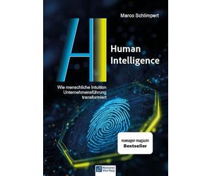 Human Intelligence: Wie menschliche Intuition Unternehmensführung tranformiert