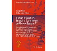 Human Interaction, Emerging Technologies and Future Systems V: Proceedings of the 5th International Virtual Conference on Human Interaction and ... (IHIET-FS 2021), October 28-30, 2021, France