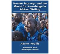 Human Journeys And The Quest For Knowledge In African Writing