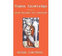 Human Knowledge According To Saint Maximus The Confessor