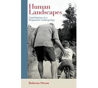 Human Landscapes: Contributions to a Pragmatist Anthropology