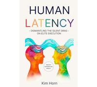 Human Latency: Dismantling the Silent Drag on Elite Execution