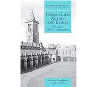Human Life, Action And Ethics, St Andrews Studies in Philosophy and Public Affairs, 4