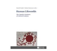 Human Lifeworlds: The Cognitive Semiotics of Cultural Evolution