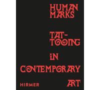 Human Marks : Tattooing in Contemporary Art /anglais