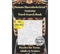 Human Musculoskeletal Anatomy Word Search Book: Word Searches with Easy to Read Print about the Human Skeleton, Bones, Muscles and More | For Teens, ... Gift for Holidays, Vacations and Free Time