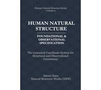Human Natural Structure Foundational & Observational Specification: The Canonical Coordinate System for Structural and Observational Consistency