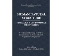 Human Natural Structure Standards & Conformance Specification: A Technical Mapping of HNS to International AI Standards and Regulatory Obligations