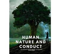 Human Nature And Conduct - An Introduction To Social Psychology