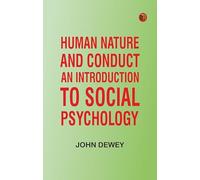 Human Nature and Conduct: An introduction to social psychology