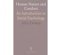 Human Nature and Conduct: An Introduction to Social Psychology
