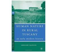 Human Nature in Rural Tuscany, Italian & Italian American Studies Gregory Hanlon (Auteur)