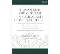 Human-ness and God-ness in Biblical and Classical Culture: That One Seems to Me A Little Less than A God