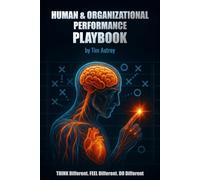 HUMAN & ORGANIZATIONAL PERFORMANCE (HOP) PLAYBOOK: Strategy & Field Guide for Growing a Culture of One Team, with One Goal, Having One Conversation