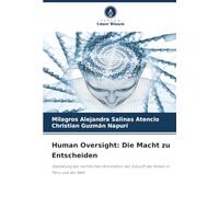 Human Oversight: Die Macht zu Entscheiden: Gestaltung der rechtlichen Architektur der Zukunft der Arbeit in Peru und der Welt
