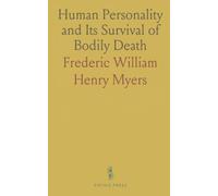 Human Personality and Its Survival of Bodily Death